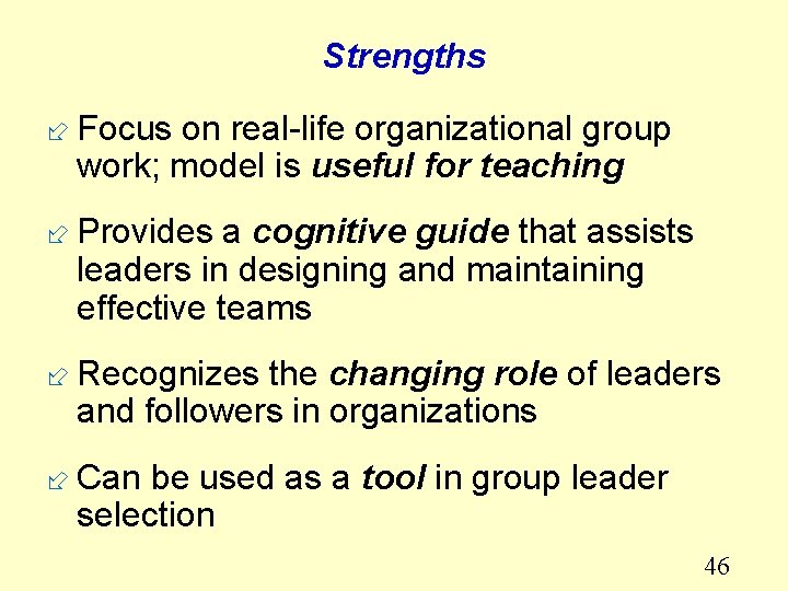 Strengths ÷ Focus on real-life organizational group work; model is useful for teaching ÷