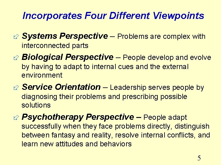 Incorporates Four Different Viewpoints ÷ Systems Perspective – Problems are complex with interconnected parts