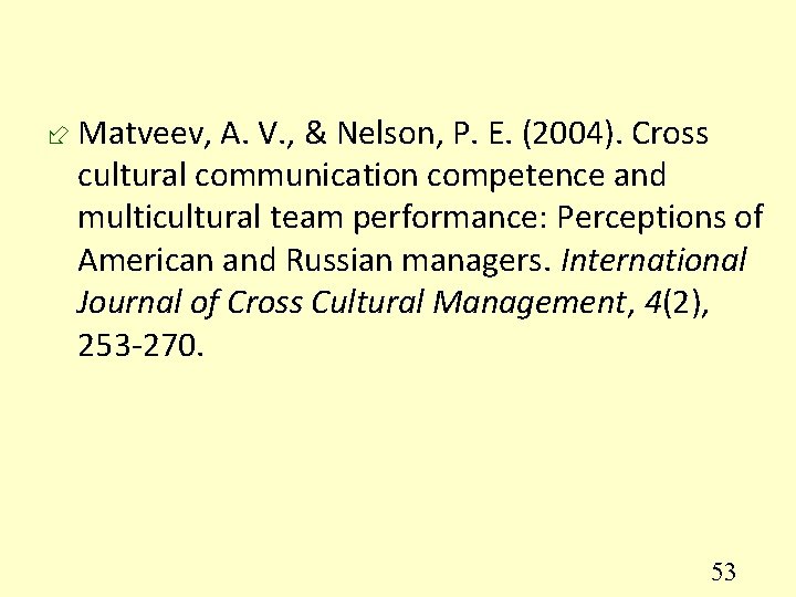 ÷ Matveev, A. V. , & Nelson, P. E. (2004). Cross cultural communication competence