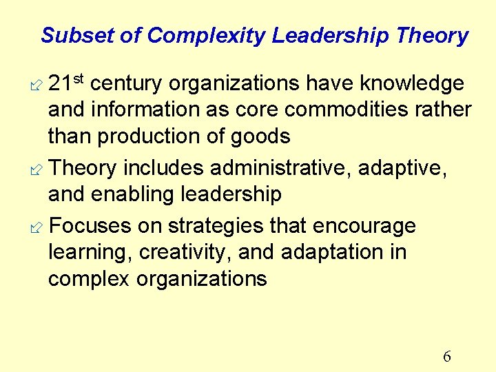 Subset of Complexity Leadership Theory ÷ 21 st century organizations have knowledge and information