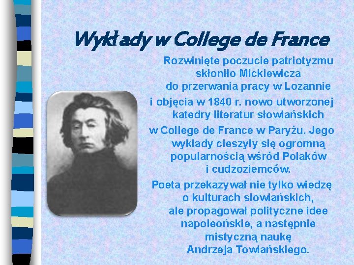 Wykłady w College de France Rozwinięte poczucie patriotyzmu skłoniło Mickiewicza do przerwania pracy w