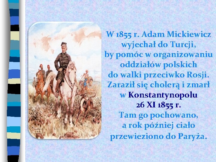 W 1855 r. Adam Mickiewicz wyjechał do Turcji, by pomóc w organizowaniu oddziałów polskich