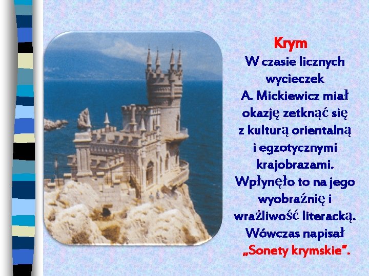 Krym W czasie licznych wycieczek A. Mickiewicz miał okazję zetknąć się z kulturą
