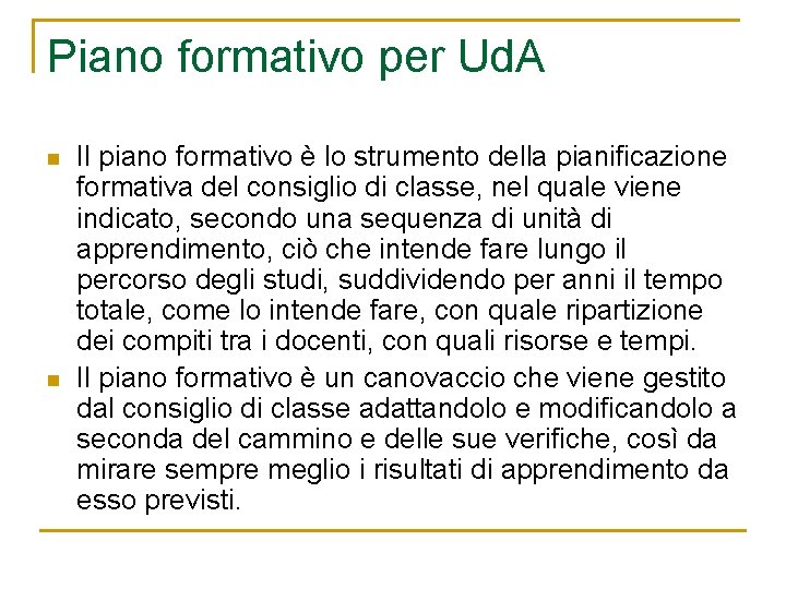 Piano formativo per Ud. A n n Il piano formativo è lo strumento della