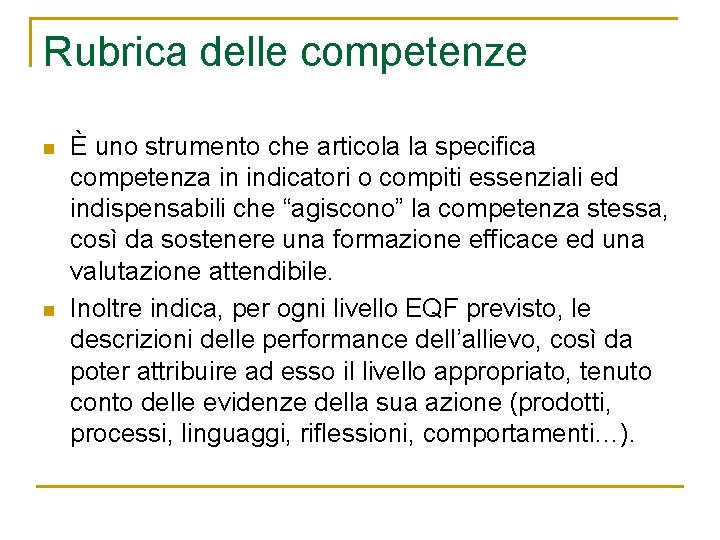 Rubrica delle competenze n n È uno strumento che articola la specifica competenza in