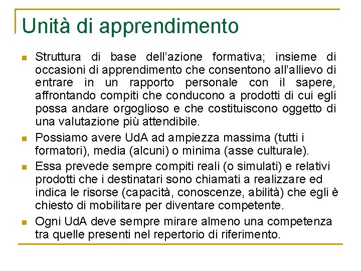 Unità di apprendimento n n Struttura di base dell’azione formativa; insieme di occasioni di