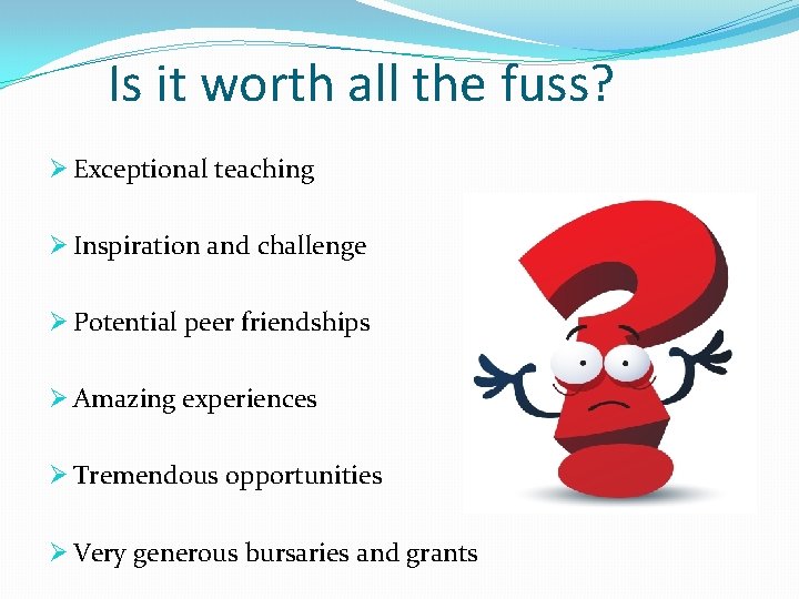 Is it worth all the fuss? Ø Exceptional teaching Ø Inspiration and challenge Ø