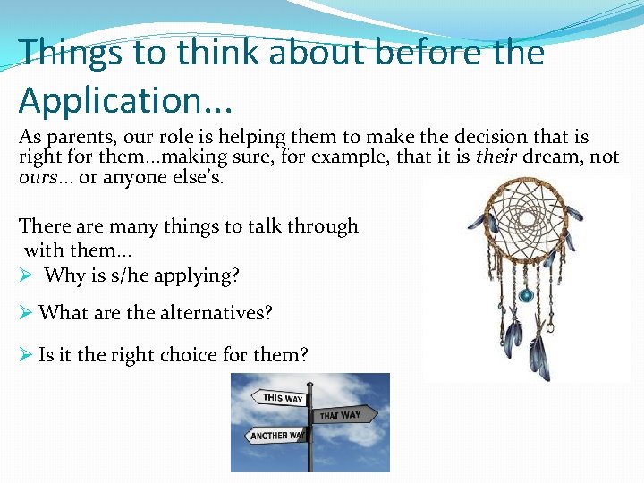 Things to think about before the Application. . . As parents, our role is