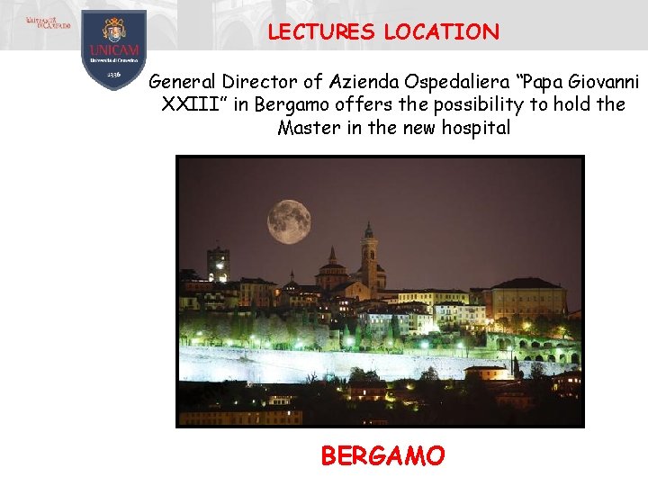 LECTURES LOCATION General Director of Azienda Ospedaliera “Papa Giovanni XXIII” in Bergamo offers the LECTURES LOCATION General Director of Azienda Ospedaliera “Papa Giovanni XXIII” in Bergamo offers the