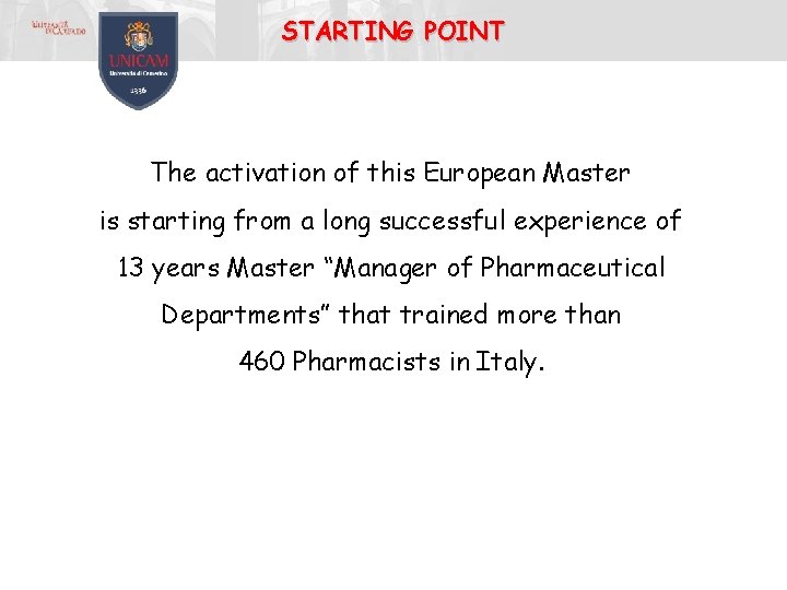 STARTING POINT The activation of this European Master is starting from a long successful STARTING POINT The activation of this European Master is starting from a long successful
