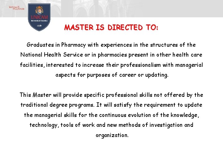 MASTER IS DIRECTED TO: Graduates in Pharmacy with experiences in the structures of the MASTER IS DIRECTED TO: Graduates in Pharmacy with experiences in the structures of the