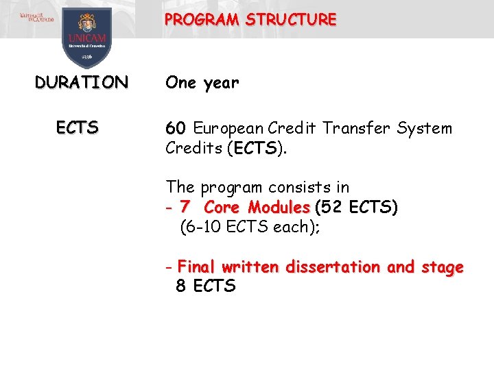 PROGRAM STRUCTURE DURATION ECTS One year 60 European Credit Transfer System Credits (ECTS). The PROGRAM STRUCTURE DURATION ECTS One year 60 European Credit Transfer System Credits (ECTS). The