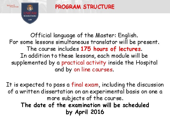 PROGRAM STRUCTURE Official language of the Master: English. For some lessons simultaneous translator will PROGRAM STRUCTURE Official language of the Master: English. For some lessons simultaneous translator will