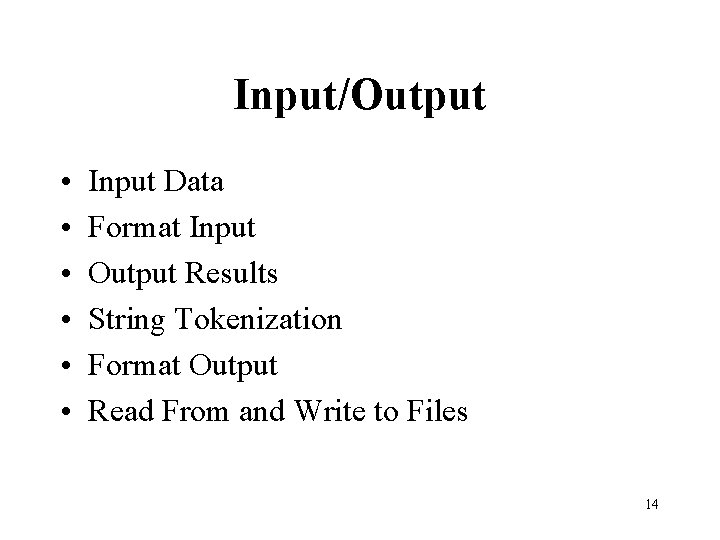 Input/Output • • • Input Data Format Input Output Results String Tokenization Format Output