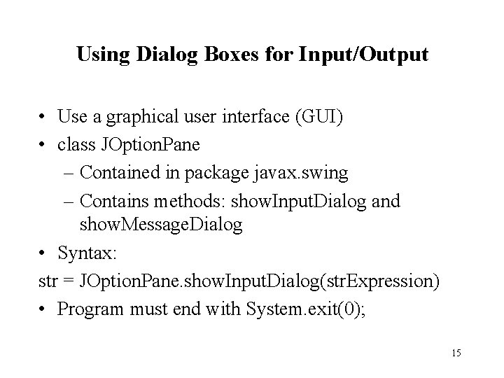 Using Dialog Boxes for Input/Output • Use a graphical user interface (GUI) • class