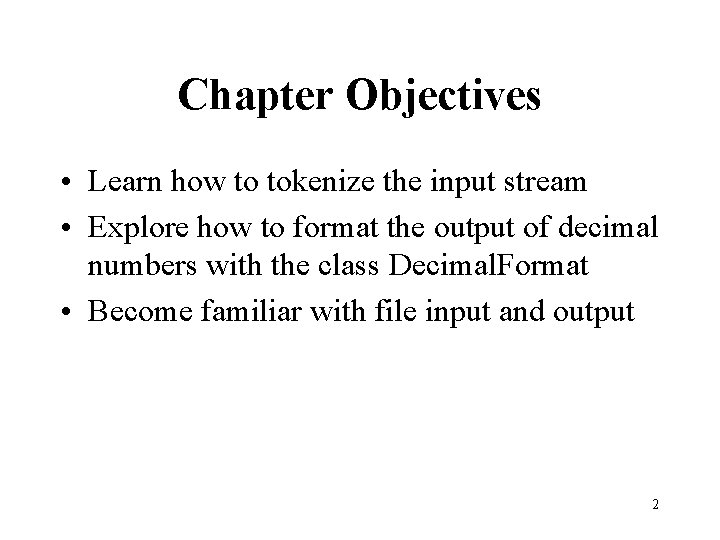 Chapter Objectives • Learn how to tokenize the input stream • Explore how to