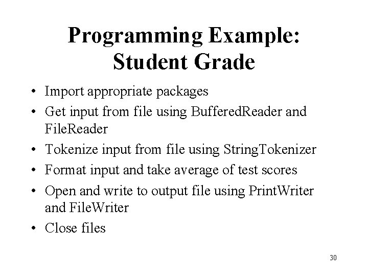 Programming Example: Student Grade • Import appropriate packages • Get input from file using