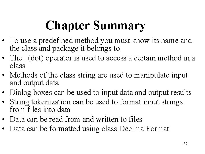Chapter Summary • To use a predefined method you must know its name and