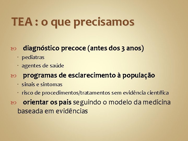 TEA : o que precisamos diagnóstico precoce (antes dos 3 anos) pediatras agentes de