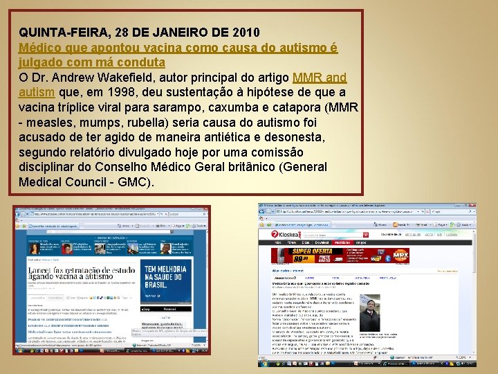 QUINTA-FEIRA, 28 DE JANEIRO DE 2010 Médico que apontou vacina como causa do autismo