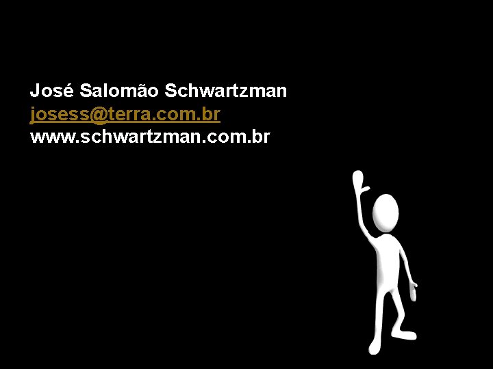 José Salomão Schwartzman josess@terra. com. br www. schwartzman. com. br 