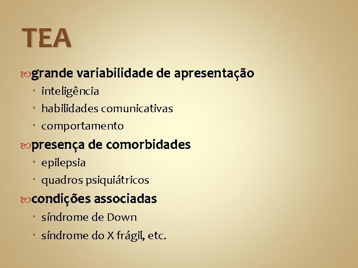 TEA grande variabilidade de apresentação inteligência habilidades comunicativas comportamento presença de comorbidades epilepsia quadros