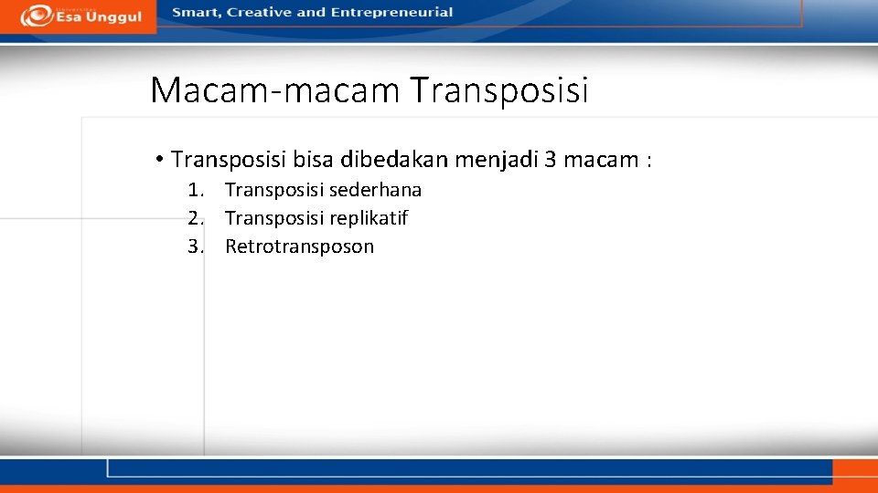 Macam-macam Transposisi • Transposisi bisa dibedakan menjadi 3 macam : 1. Transposisi sederhana 2.