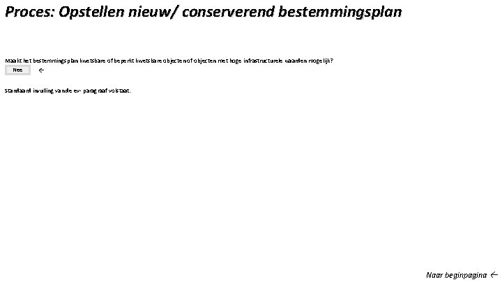 Proces: Opstellen nieuw/ conserverend bestemmingsplan Maakt het bestemmingsplan kwetsbare of beperkt kwetsbare objecten of