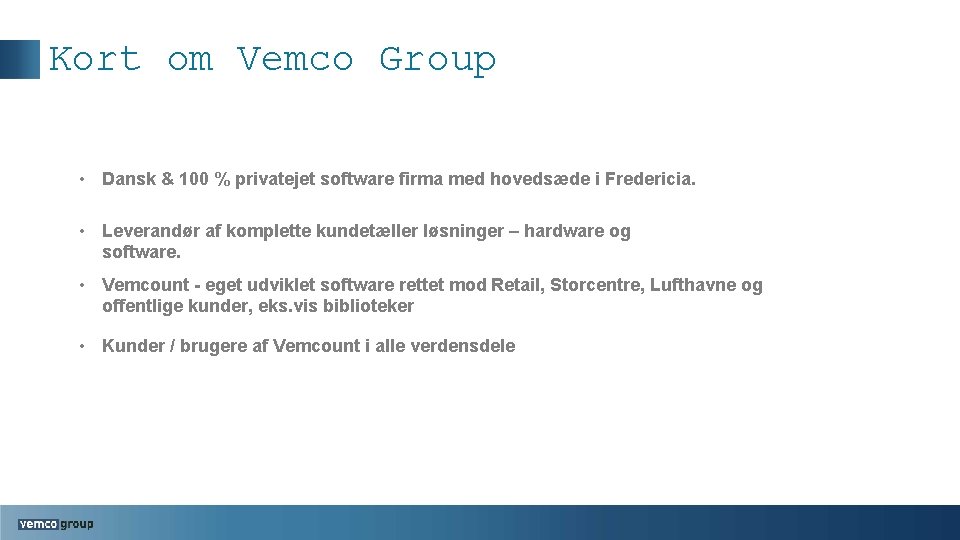 Kort om Vemco Group • Dansk & 100 % privatejet software firma med hovedsæde
