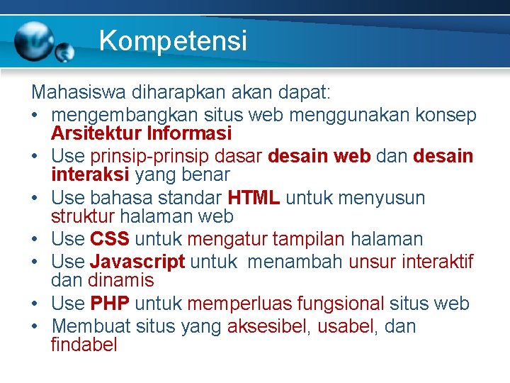 Kompetensi Mahasiswa diharapkan akan dapat: • mengembangkan situs web menggunakan konsep Arsitektur Informasi •