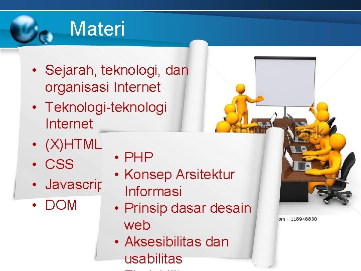 Materi • Sejarah, teknologi, dan organisasi Internet • Teknologi-teknologi Internet • (X)HTML • PHP