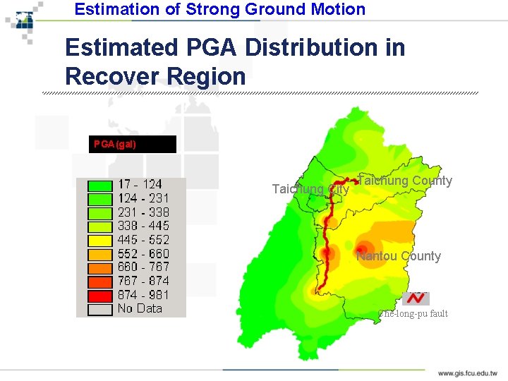 Estimation of Strong Ground Motion Estimated PGA Distribution in Recover Region PGA(gal) Taichung City