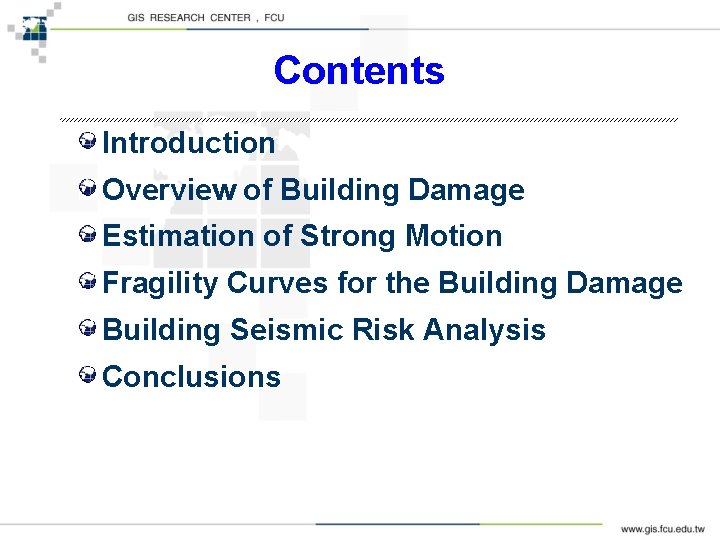  Contents Introduction Overview of Building Damage Estimation of Strong Motion Fragility Curves for