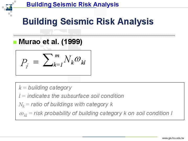Building Seismic Risk Analysis n Murao et al. (1999) Pi = w N k