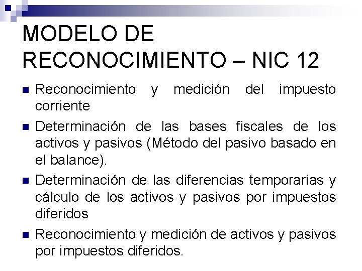 MODELO DE RECONOCIMIENTO – NIC 12 n n Reconocimiento y medición del impuesto corriente