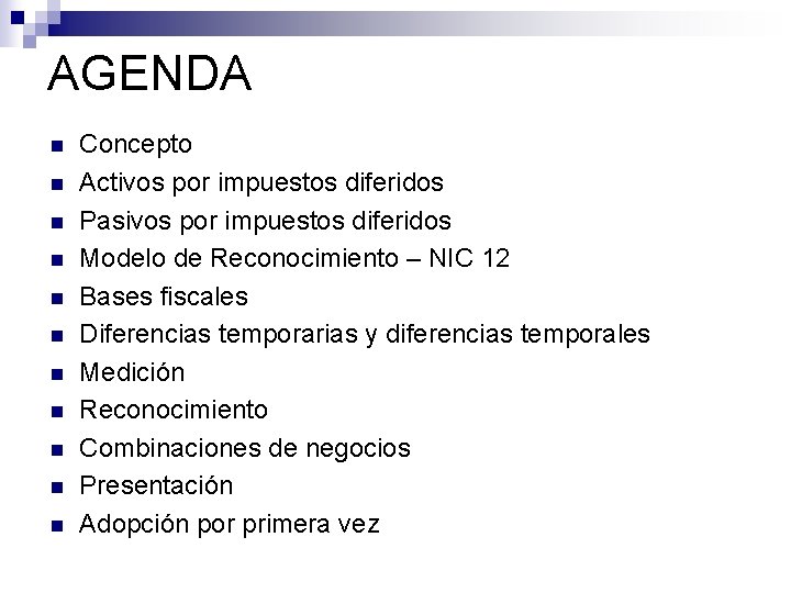 AGENDA n n n Concepto Activos por impuestos diferidos Pasivos por impuestos diferidos Modelo