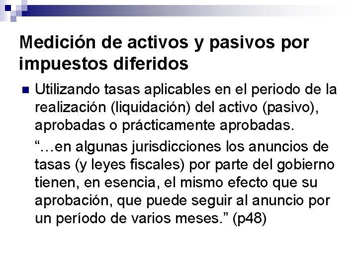 Medición de activos y pasivos por impuestos diferidos n Utilizando tasas aplicables en el