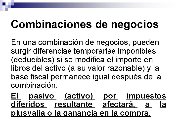 Combinaciones de negocios En una combinación de negocios, pueden surgir diferencias temporarias imponibles (deducibles)