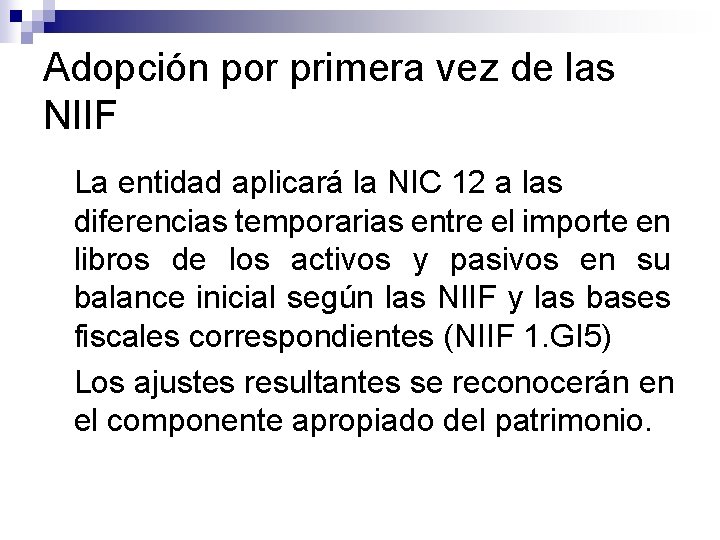 Adopción por primera vez de las NIIF La entidad aplicará la NIC 12 a