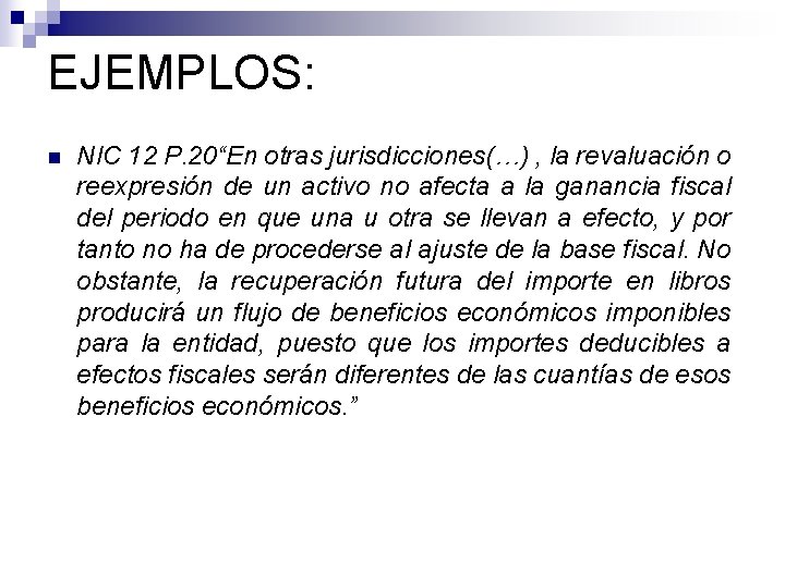 EJEMPLOS: n NIC 12 P. 20“En otras jurisdicciones(…) , la revaluación o reexpresión de