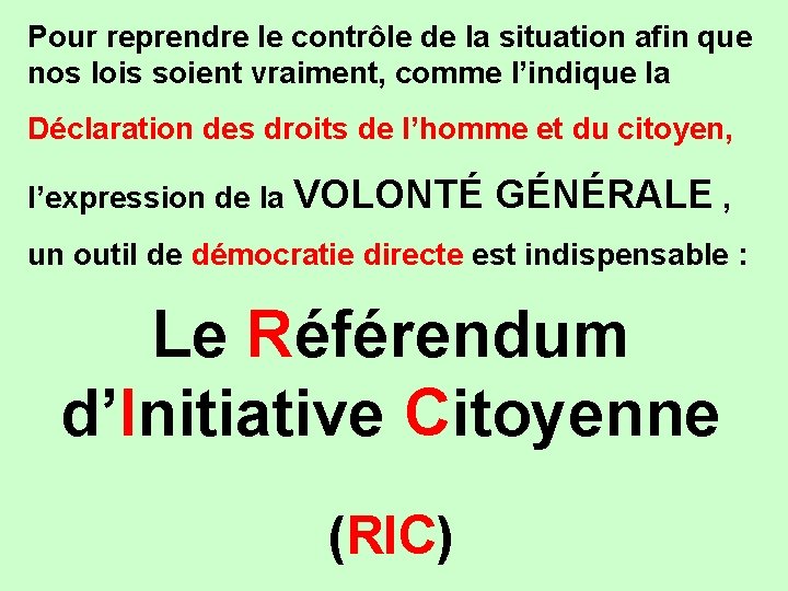 Pour reprendre le contrôle de la situation afin que nos lois soient vraiment, comme