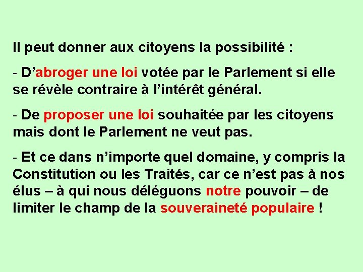 Il peut donner aux citoyens la possibilité : - D’abroger une loi votée par