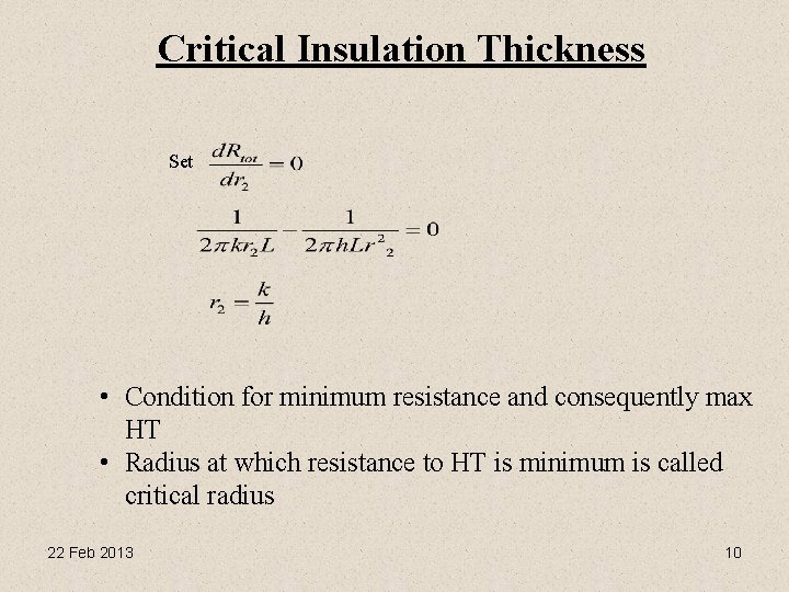 Critical Insulation Thickness Set • Condition for minimum resistance and consequently max HT •