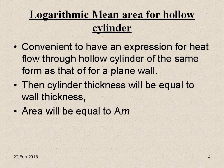 Logarithmic Mean area for hollow cylinder • Convenient to have an expression for heat