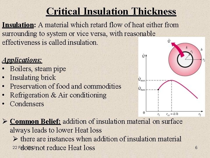 Critical Insulation Thickness Insulation: A material which retard flow of heat either from surrounding