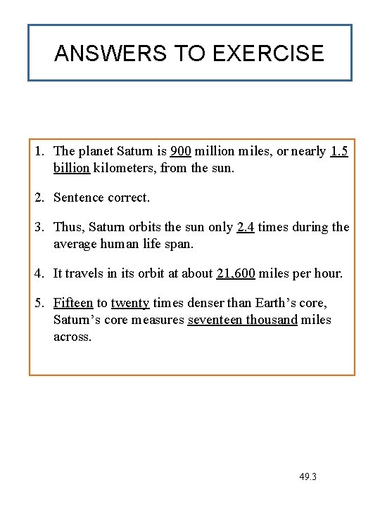 ANSWERS TO EXERCISE 1. The planet Saturn is 900 million miles, or nearly 1.