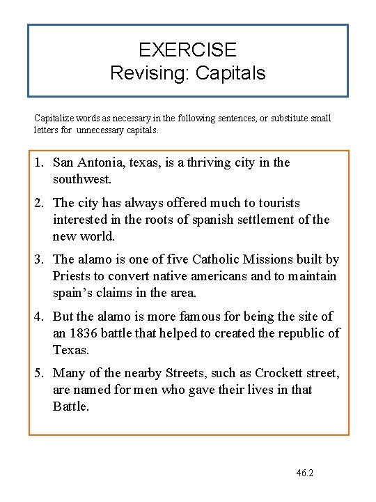 EXERCISE Revising: Capitals Capitalize words as necessary in the following sentences, or substitute small