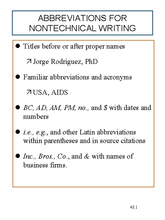 ABBREVIATIONS FOR NONTECHNICAL WRITING Titles before or after proper names Jorge Rodriguez, Ph. D