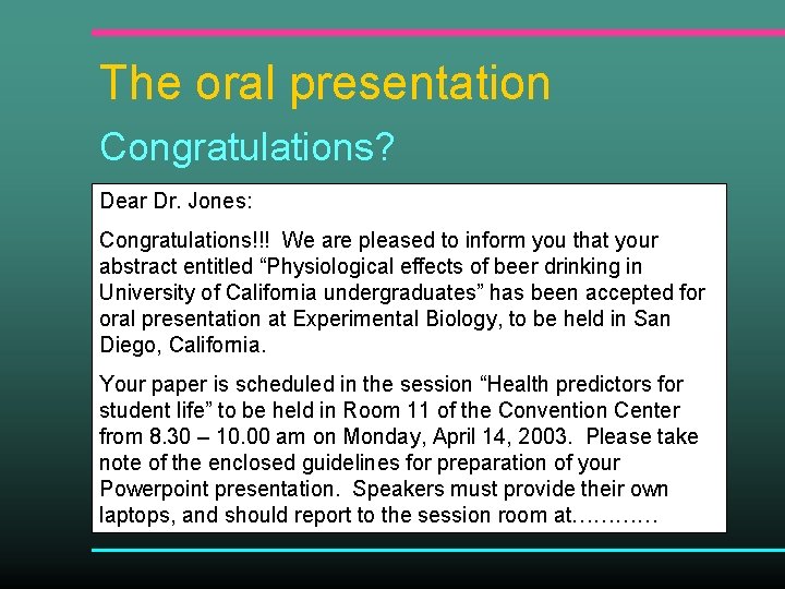 The oral presentation Congratulations? Dear Dr. Jones: Congratulations!!! We are pleased to inform you