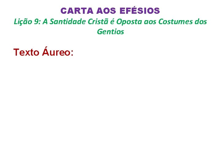 CARTA AOS EFÉSIOS Lição 9: A Santidade Cristã é Oposta aos Costumes dos Gentios